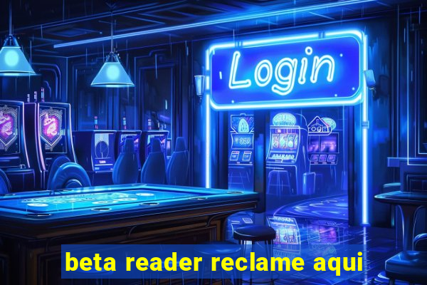 beta reader reclame aqui